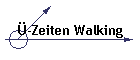 Ü-Zeiten Walking